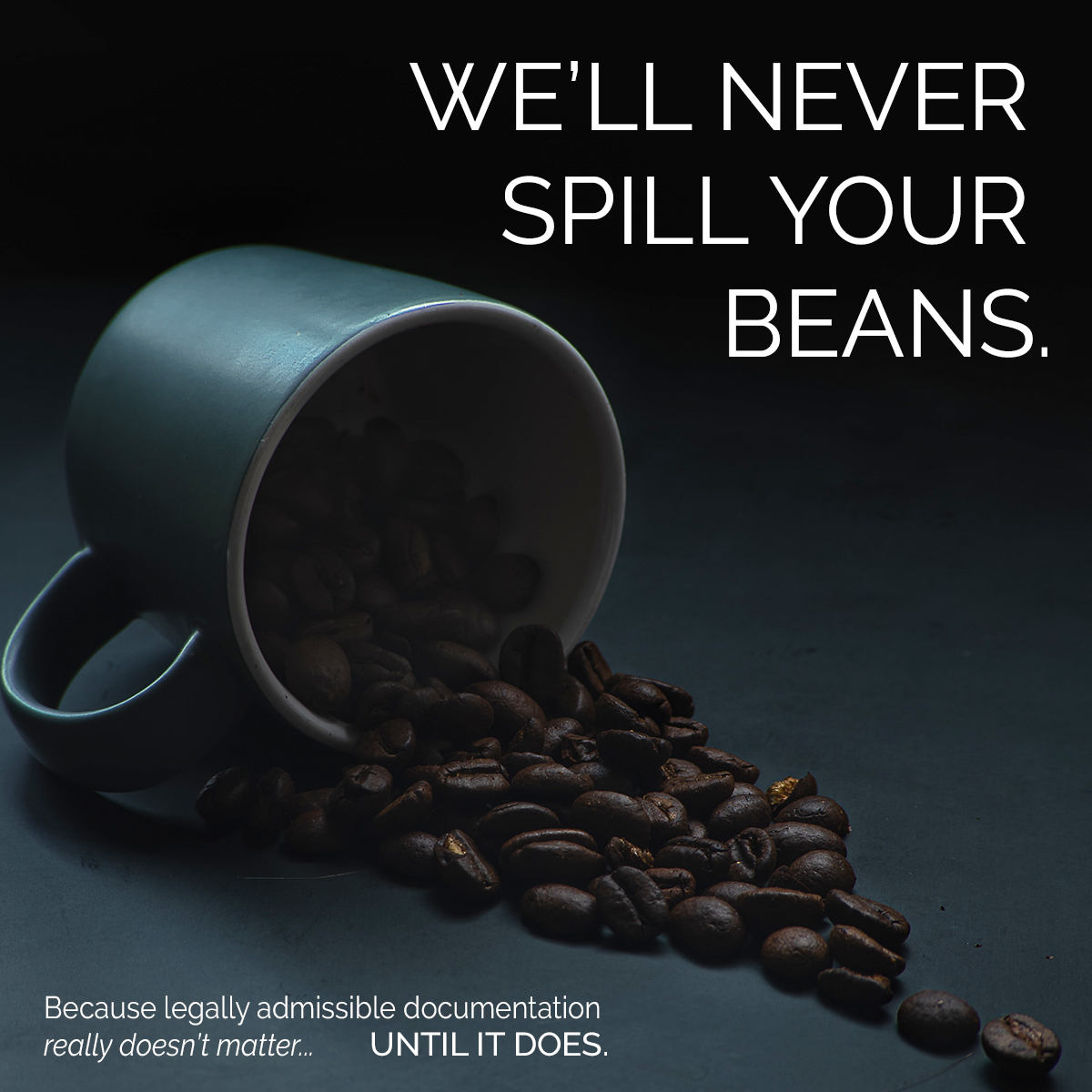 We'll never spill your beans.